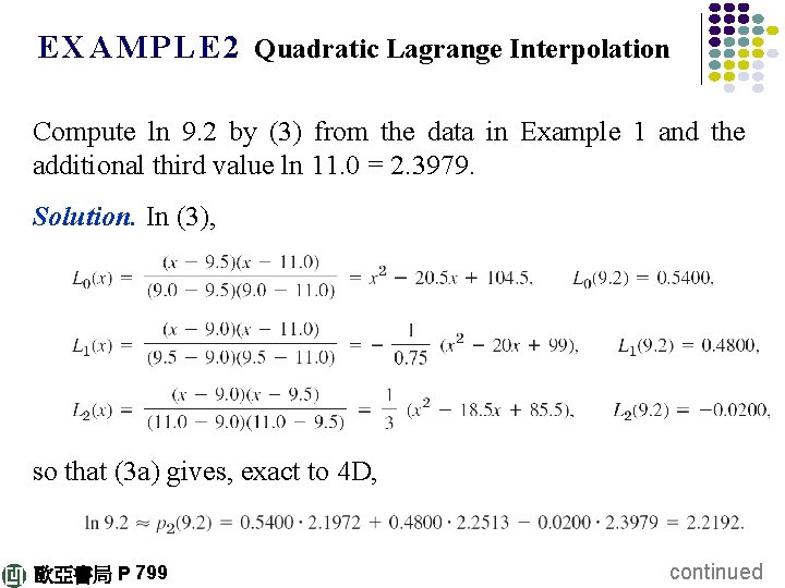 E X A M P L E 2 Quadratic Lagrange Interpolation Compute ln 9.