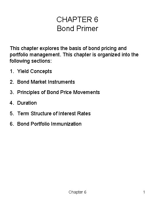 CHAPTER 6 Bond Primer This chapter explores the basis of bond pricing and portfolio