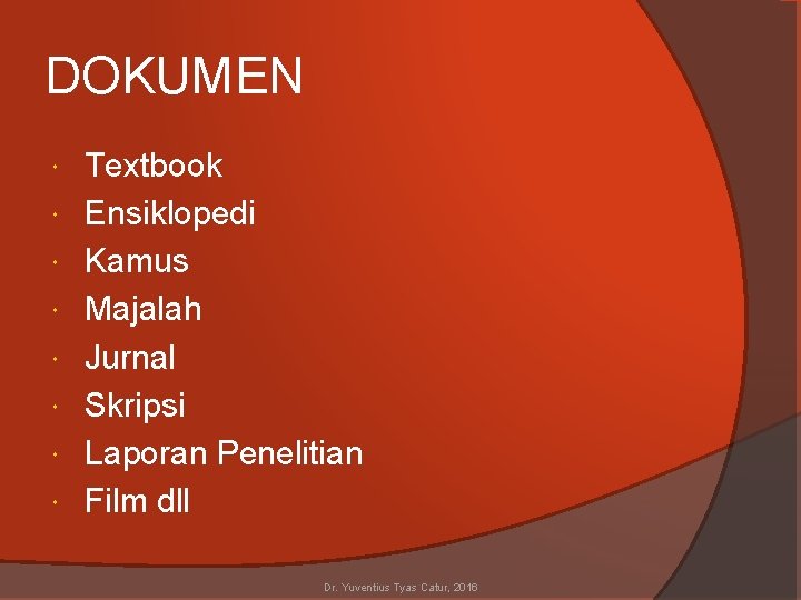 DOKUMEN Textbook Ensiklopedi Kamus Majalah Jurnal Skripsi Laporan Penelitian Film dll Dr. Yuventius Tyas