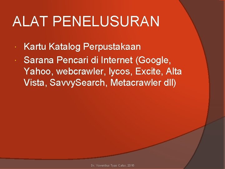 ALAT PENELUSURAN Kartu Katalog Perpustakaan Sarana Pencari di Internet (Google, Yahoo, webcrawler, lycos, Excite,