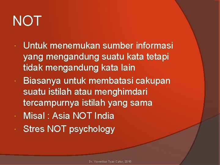 NOT Untuk menemukan sumber informasi yang mengandung suatu kata tetapi tidak mengandung kata lain