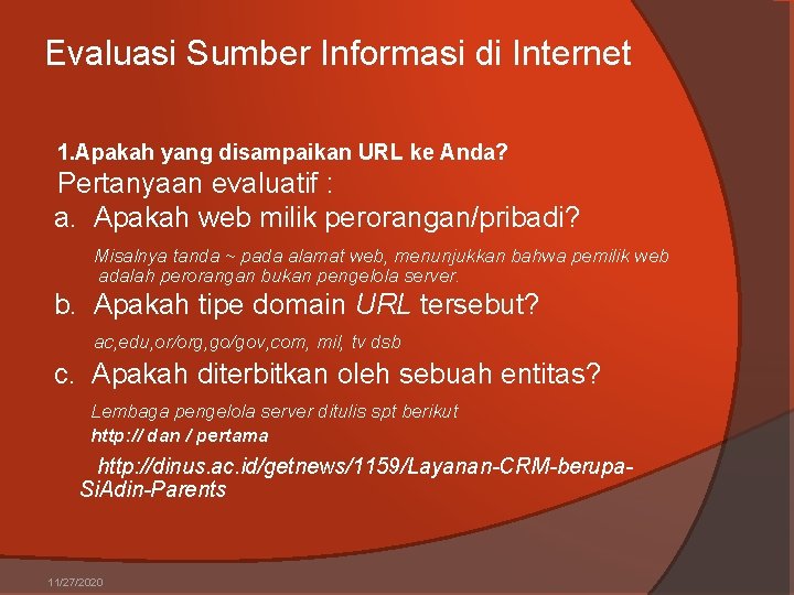 Evaluasi Sumber Informasi di Internet 1. Apakah yang disampaikan URL ke Anda? Pertanyaan evaluatif