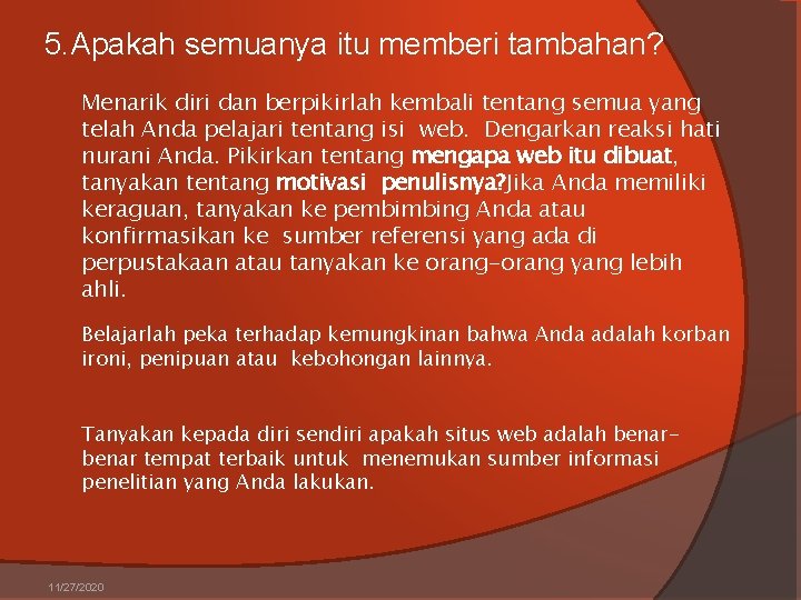 5. Apakah semuanya itu memberi tambahan? Menarik diri dan berpikirlah kembali tentang semua yang