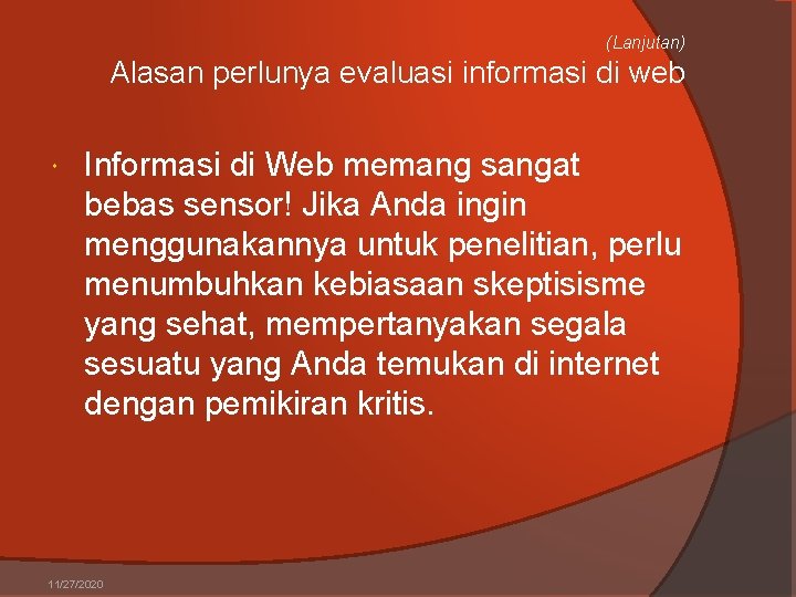 (Lanjutan) Alasan perlunya evaluasi informasi di web Informasi di Web memang sangat bebas sensor!