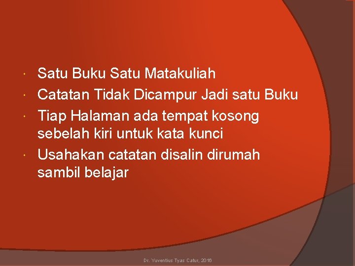 Satu Buku Satu Matakuliah Catatan Tidak Dicampur Jadi satu Buku Tiap Halaman ada tempat