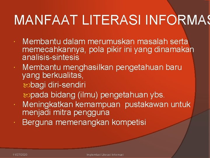 MANFAAT LITERASI INFORMAS Membantu dalam merumuskan masalah serta memecahkannya, pola pikir ini yang dinamakan