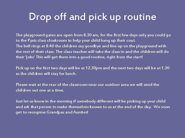 Drop off and pick up routine The playground gates are open from 8. 30