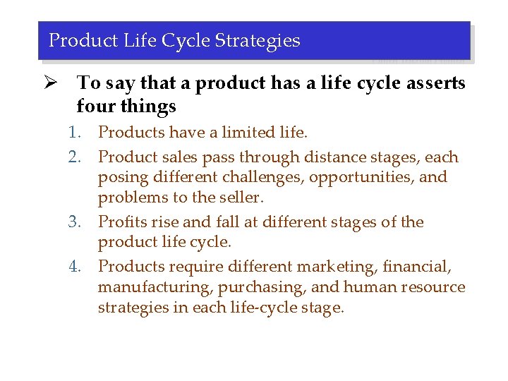 Product Life Cycle Strategies Ø To say that a product has a life cycle