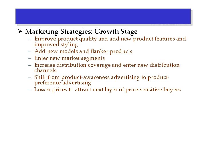 Ø Marketing Strategies: Growth Stage – Improve product quality and add new product features