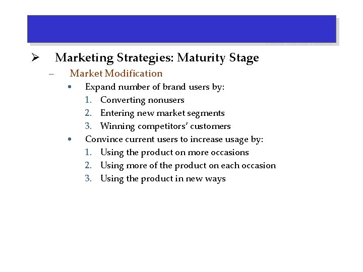 Marketing Strategies: Maturity Stage Ø – Market Modification • • Expand number of brand