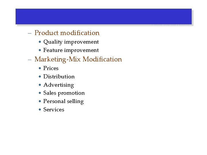 – Product modification • Quality improvement • Feature improvement – Marketing-Mix Modification • Prices