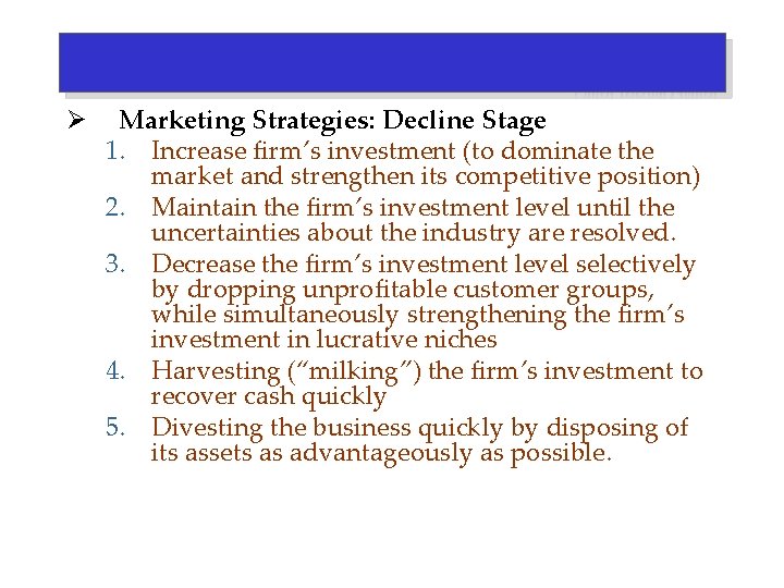 Ø Marketing Strategies: Decline Stage 1. Increase firm’s investment (to dominate the market and