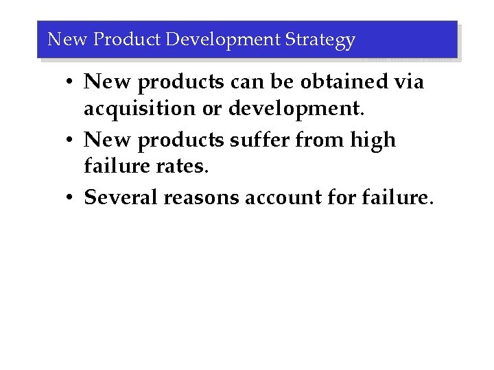 New Product Development Strategy • New products can be obtained via acquisition or development.