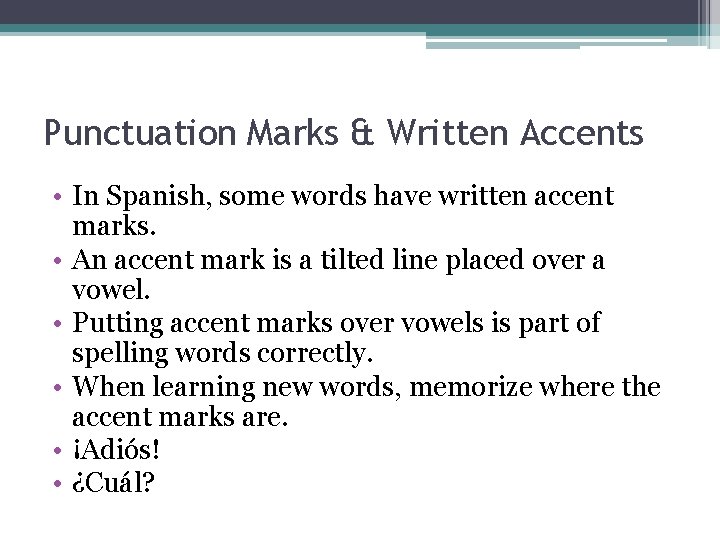 Punctuation Marks & Written Accents • In Spanish, some words have written accent marks.