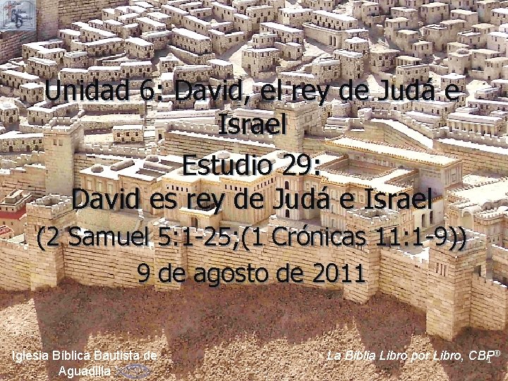 Unidad 6: David, el rey de Judá e Israel Estudio 29: David es rey