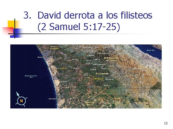 3. David derrota a los filisteos (2 Samuel 5: 17 -25) 15 