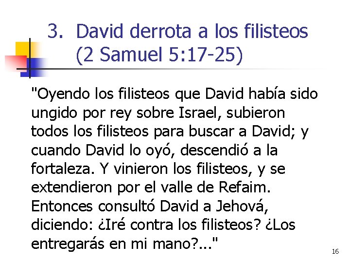 3. David derrota a los filisteos (2 Samuel 5: 17 -25) "Oyendo los filisteos