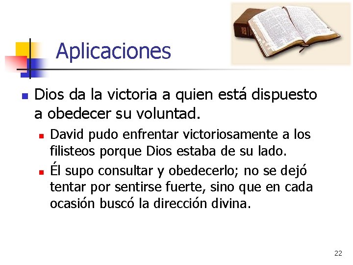 Aplicaciones n Dios da la victoria a quien está dispuesto a obedecer su voluntad.