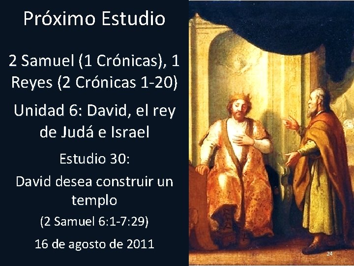 Próximo Estudio 2 Samuel (1 Crónicas), 1 Reyes (2 Crónicas 1 -20) Unidad 6: