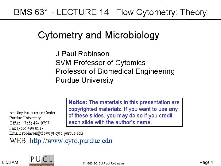 BMS 631 - LECTURE 14 Flow Cytometry: Theory Cytometry and Microbiology J. Paul Robinson