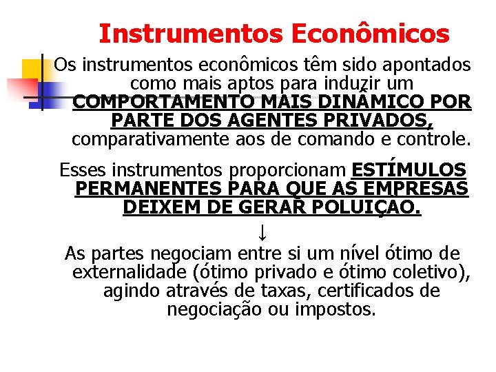 Instrumentos Econômicos Os instrumentos econômicos têm sido apontados como mais aptos para induzir um