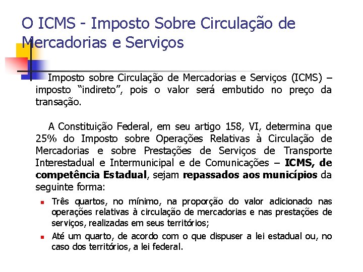 O ICMS - Imposto Sobre Circulação de Mercadorias e Serviços Imposto sobre Circulação de