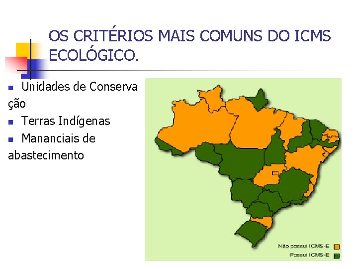 OS CRITÉRIOS MAIS COMUNS DO ICMS ECOLÓGICO. Unidades de Conserva ção n Terras Indígenas