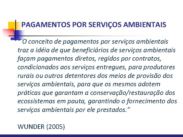 PAGAMENTOS POR SERVIÇOS AMBIENTAIS “ O conceito de pagamentos por serviços ambientais traz a