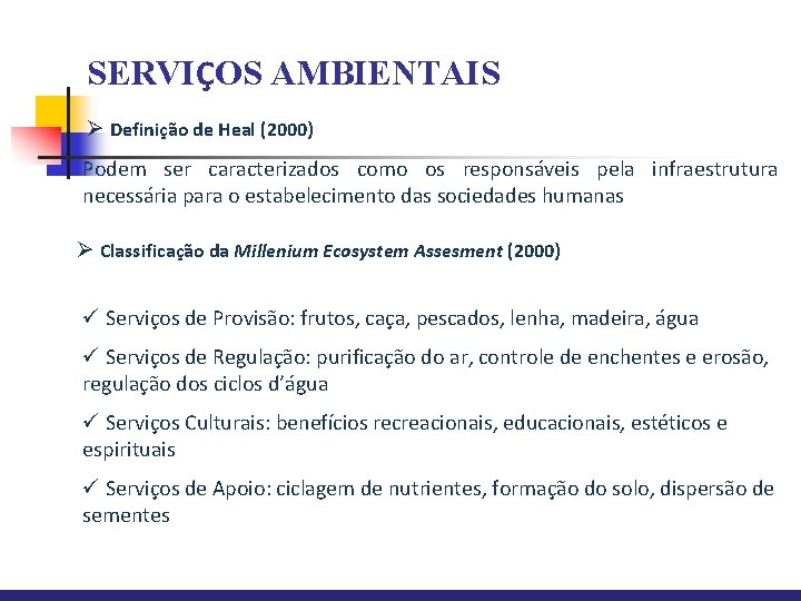 SERVIÇOS AMBIENTAIS Ø Definição de Heal (2000) Podem ser caracterizados como os responsáveis pela