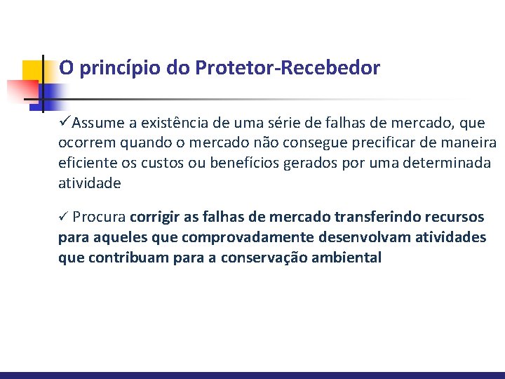 O princípio do Protetor-Recebedor üAssume a existência de uma série de falhas de mercado,