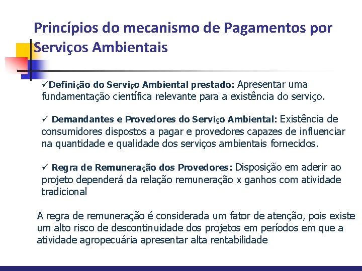 Princípios do mecanismo de Pagamentos por Serviços Ambientais üDefinição do Serviço Ambiental prestado: Apresentar