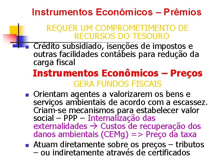 Instrumentos Econômicos – Prêmios n REQUER UM COMPROMETIMENTO DE RECURSOS DO TESOURO Crédito subsidiado,