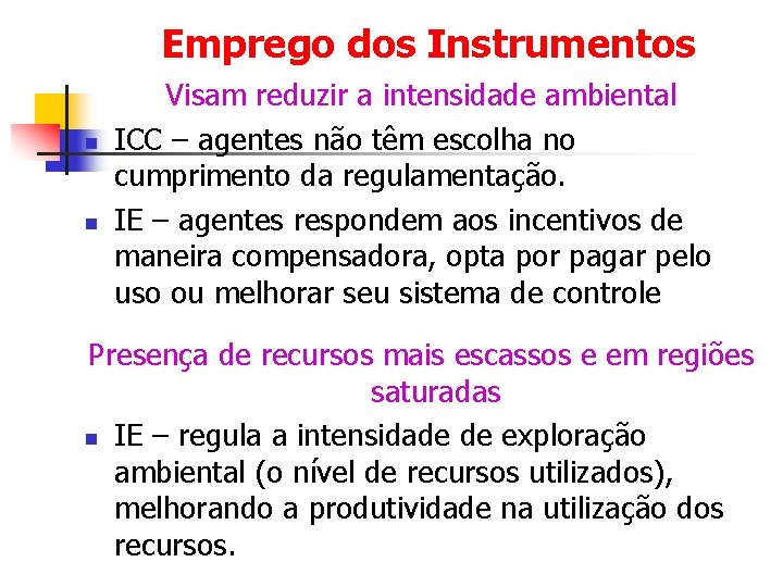 Emprego dos Instrumentos n n Visam reduzir a intensidade ambiental ICC – agentes não