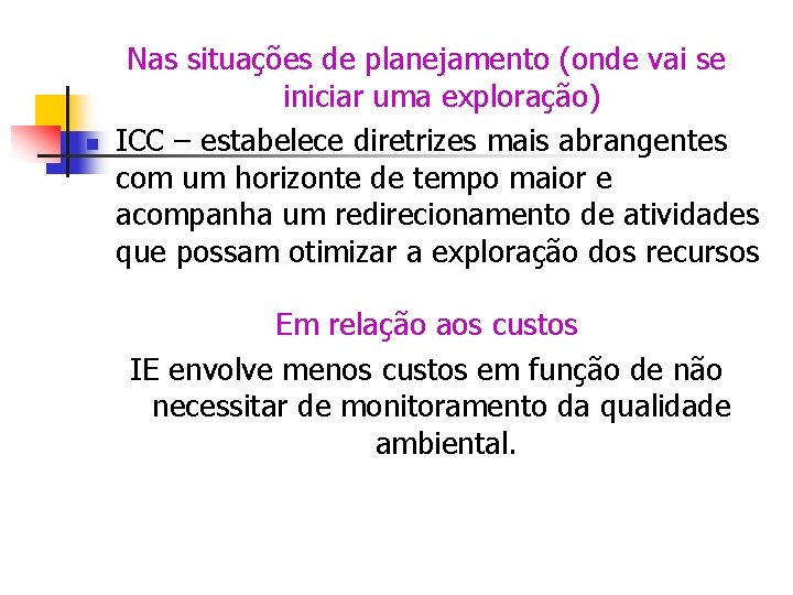 n Nas situações de planejamento (onde vai se iniciar uma exploração) ICC – estabelece