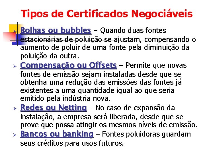 Tipos de Certificados Negociáveis Ø Ø Bolhas ou bubbles – Quando duas fontes estacionárias