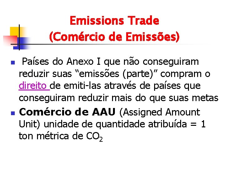 Emissions Trade (Comércio de Emissões) n n Países do Anexo I que não conseguiram