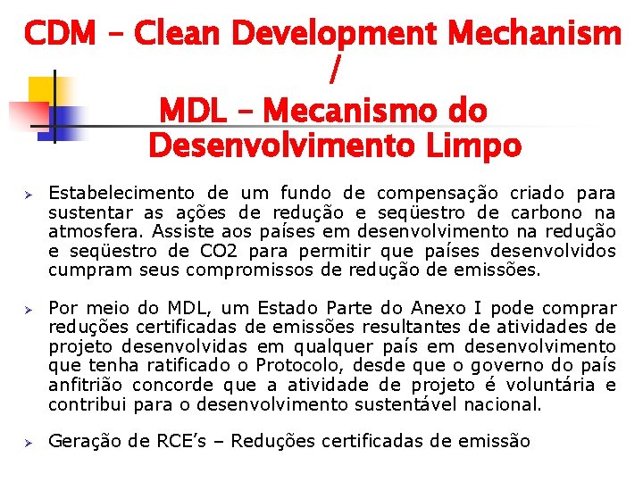 CDM – Clean Development Mechanism / MDL – Mecanismo do Desenvolvimento Limpo Ø Ø