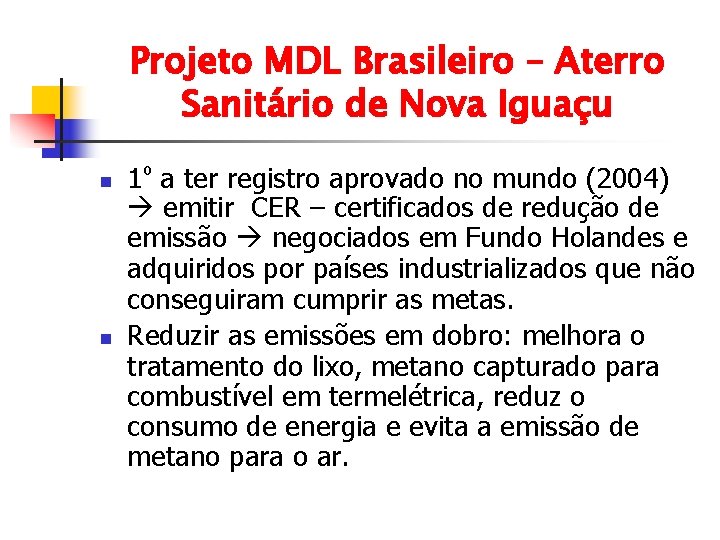 Projeto MDL Brasileiro – Aterro Sanitário de Nova Iguaçu n n 1º a ter