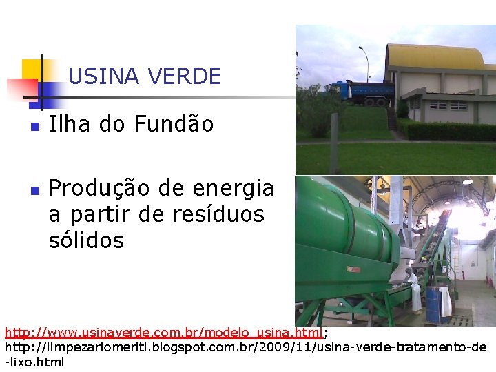 USINA VERDE n n Ilha do Fundão Produção de energia a partir de resíduos