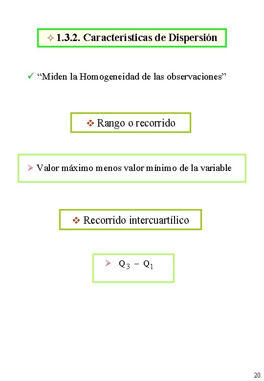  1. 3. 2. Características de Dispersión ü “Miden la Homogeneidad de las observaciones”