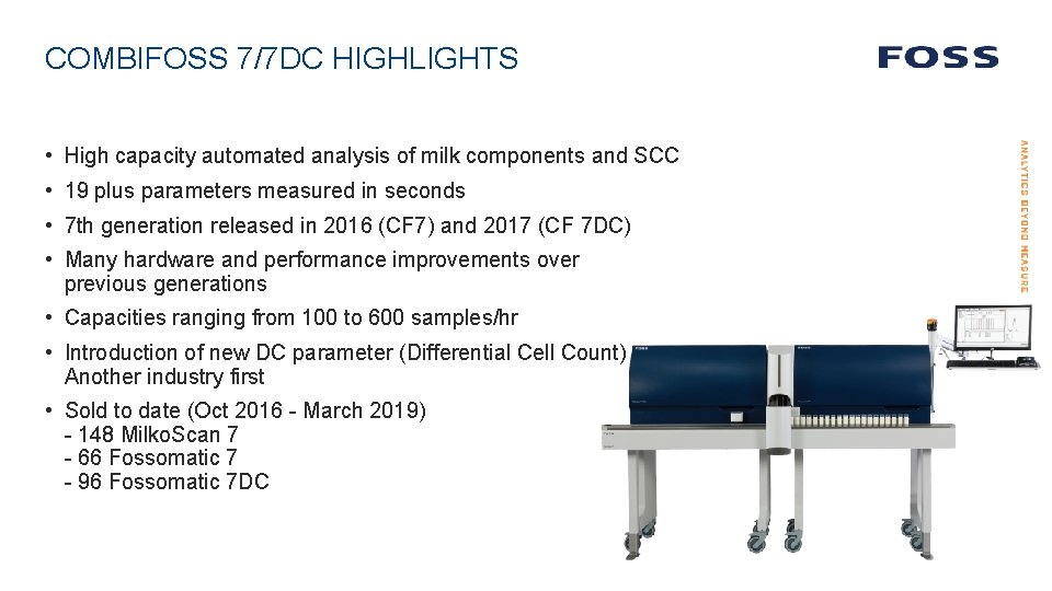 COMBIFOSS 7/7 DC HIGHLIGHTS • High capacity automated analysis of milk components and SCC