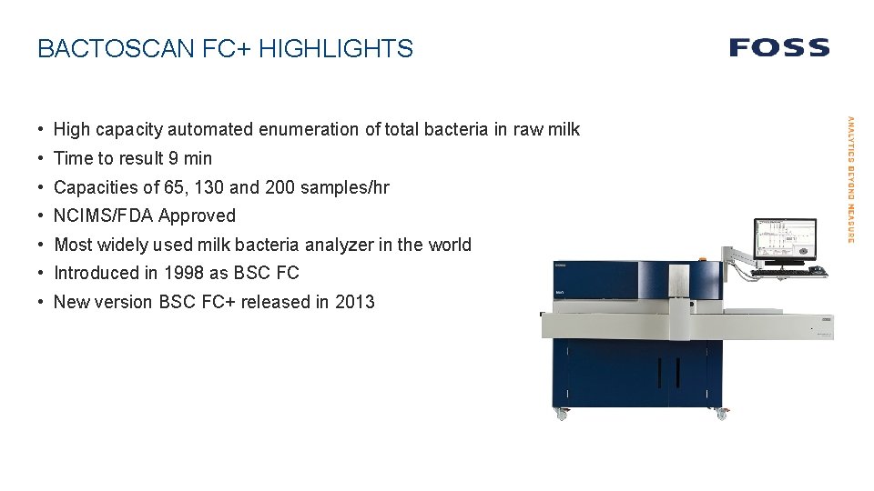 BACTOSCAN FC+ HIGHLIGHTS • High capacity automated enumeration of total bacteria in raw milk