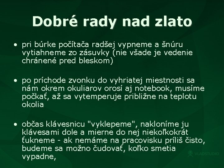 Dobré rady nad zlato • pri búrke počítača radšej vypneme a šnúru vytiahneme zo