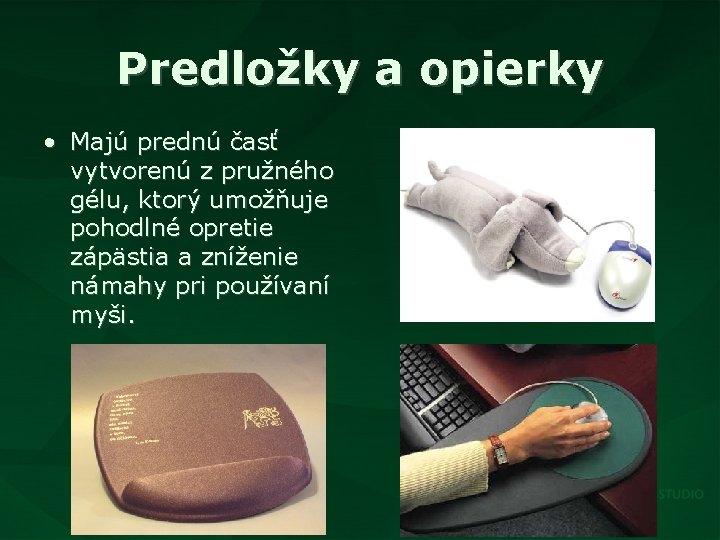 Predložky a opierky • Majú prednú časť vytvorenú z pružného gélu, ktorý umožňuje pohodlné