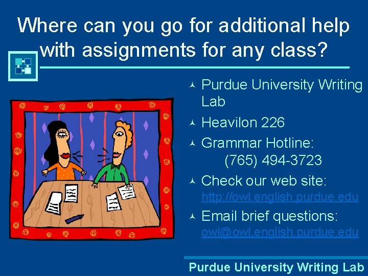 Where can you go for additional help with assignments for any class? Purdue University
