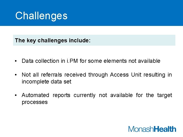 Challenges The key challenges include: • Data collection in i. PM for some elements