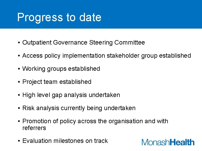 Progress to date • Outpatient Governance Steering Committee • Access policy implementation stakeholder group