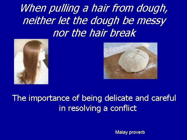 When pulling a hair from dough, neither let the dough be messy nor the