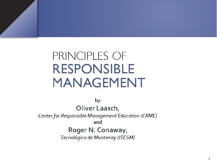 by Oliver Laasch, Center for Responsible Management Education (CRME) and Roger N. Conaway, Tecnológico