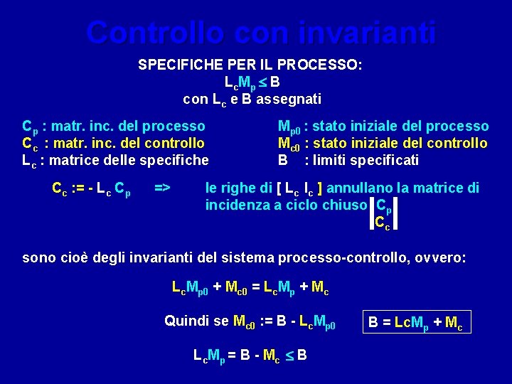 Controllo con invarianti SPECIFICHE PER IL PROCESSO: L c Mp B con Lc e